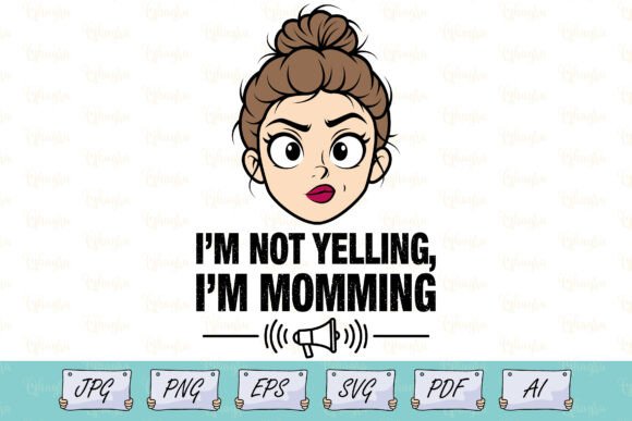 Funny Mom I m Not Yelling Design Svg Review