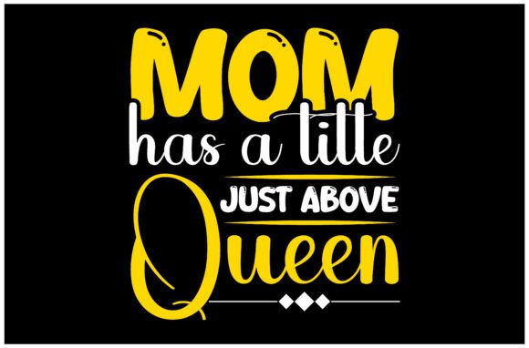 Mom Has a Title Just Above Queen Embroidery