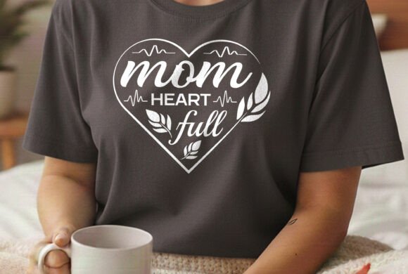 Mom Heart Full Happy Mothers Day Svg Tee
