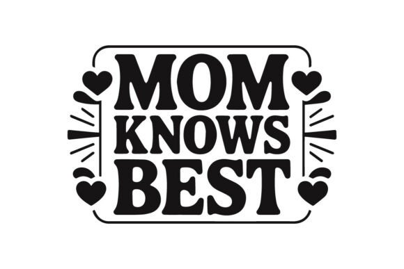 Mom Knows Best – A Heartwarming Embroidery Design