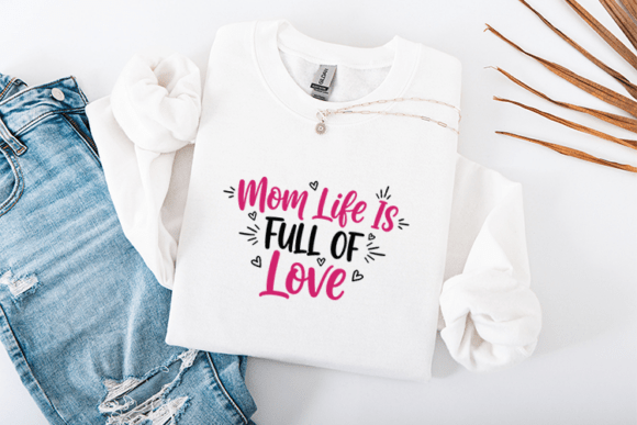 Mom Life is Full of Love SVG: A Heartfelt Design