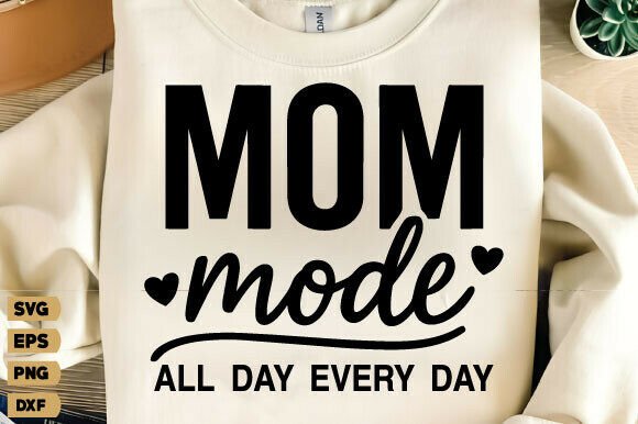 Mom Mode All Day Everyday Sleeve Svg