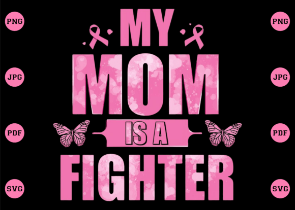 My Mom is a Fighter Breast Cancer SVG: A Designer's Review