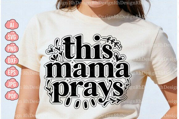 This Mama Prays SVG: A Heartfelt Embroidery Design